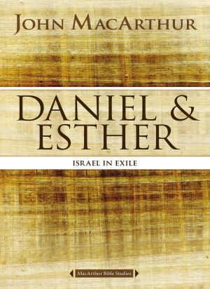 [MacArthur Bible Studies 01] • Daniel and Esther